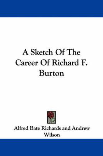 Cover image for A Sketch of the Career of Richard F. Burton