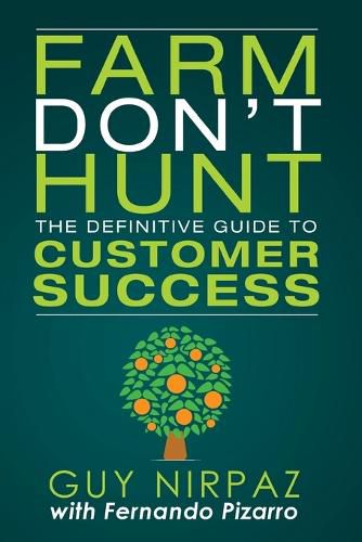 Cover image for Farm Don't Hunt: The Definitive Guide to Customer Success