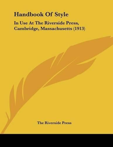 Cover image for Handbook of Style: In Use at the Riverside Press, Cambridge, Massachusetts (1913)