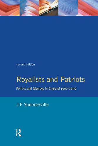 Cover image for Royalists and Patriots: Politics and Ideology in England 1603-1640