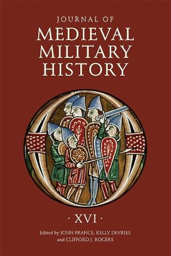 Journal of Medieval Military History: Volume XVI