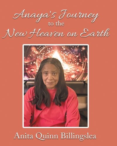 Cover image for ANAYA'S JOURNEY TO THE NEW HEAVEN ON EARTH (Latest Edition)