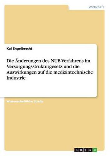 Cover image for Die AEnderungen des NUB Verfahrens im Versorgungsstrukturgesetz und die Auswirkungen auf die medizintechnische Industrie