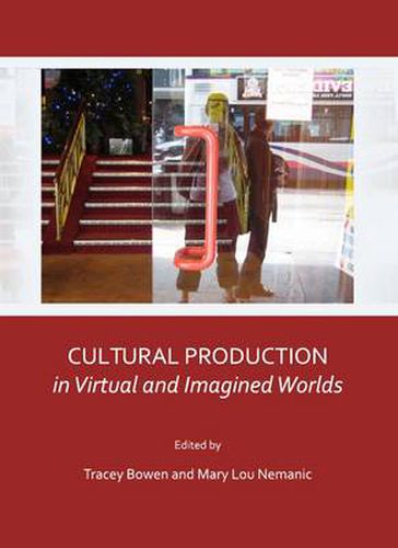 Cover image for Cultural Production in Virtual and Imagined Worlds