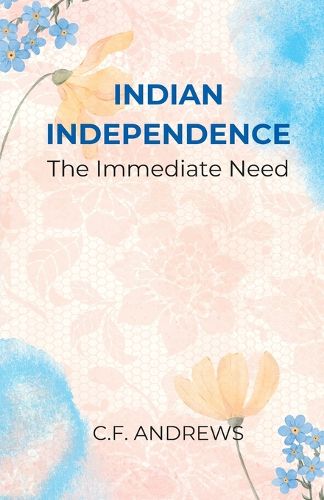 Cover image for Indian Independence The Immediate Need