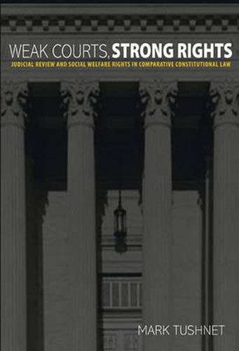 Cover image for Weak Courts, Strong Rights: Judicial Review and Social Welfare Rights in Comparative Constitutional Law