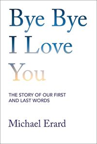 Cover image for Bye Bye I Love You