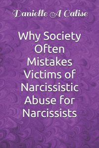 Cover image for Why Society Often Mistakes Victims of Narcissistic Abuse for Narcissists