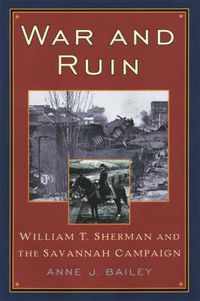 Cover image for War and Ruin: William T. Sherman and the Savannah Campaign