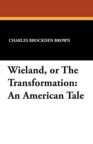 Wieland, or the Transformation: An American Tale