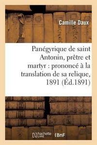 Cover image for Panegyrique de Saint Antonin, Pretre Et Martyr: Prononce A La Translation de Sa Relique, 1891