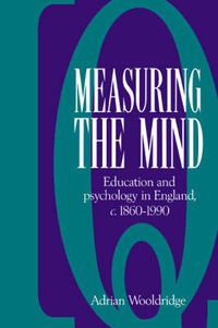 Cover image for Measuring the Mind: Education and Psychology in England c.1860-c.1990