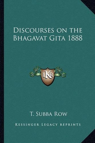 Discourses on the Bhagavat Gita 1888