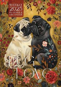 Cover image for Pug Love 2025 Weekly Planner and Organizer