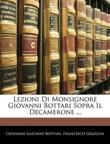 Cover image for Lezioni Di Monsignore Giovanni Bottari Sopra Il Decamerone ...