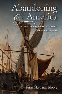 Cover image for Abandoning America: Life-stories from early New England