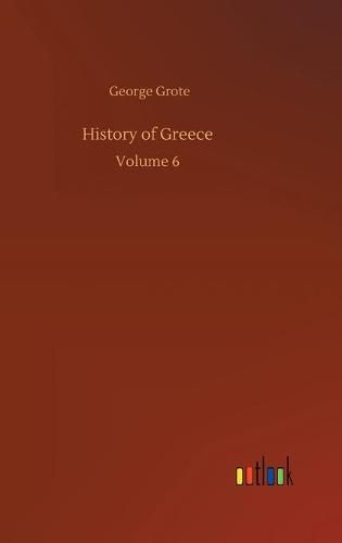Cover image for History of Greece: Volume 6
