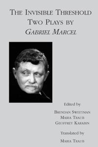 Cover image for The Invisible Threshold - Two Plays by Gabriel Marcel