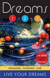 Cover image for Dreams 1-2-3: Remember, Interpret, and Live Your Dreams