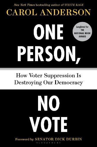 Cover image for One Person, No Vote: How Voter Suppression Is Destroying Our Democracy