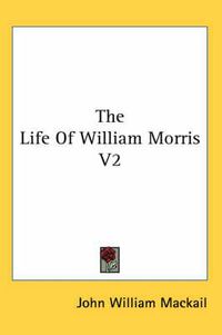 Cover image for The Life of William Morris V2