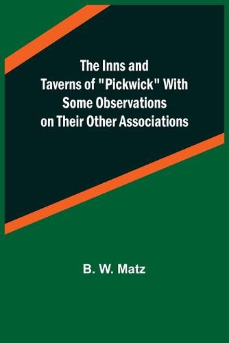 Cover image for The Inns and Taverns of "Pickwick" With Some Observations on their Other Associations