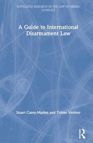 Cover image for A Guide to International Disarmament Law