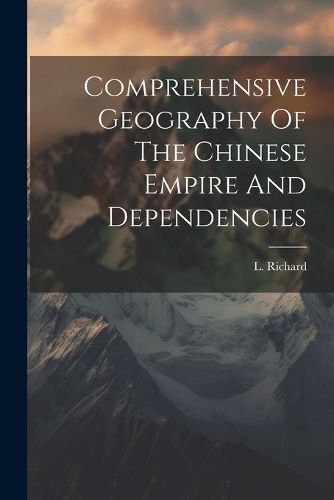 Cover image for Comprehensive Geography Of The Chinese Empire And Dependencies