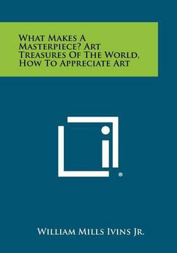 Cover image for What Makes a Masterpiece? Art Treasures of the World, How to Appreciate Art