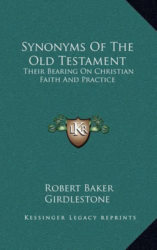 Cover image for Synonyms of the Old Testament: Their Bearing on Christian Faith and Practice