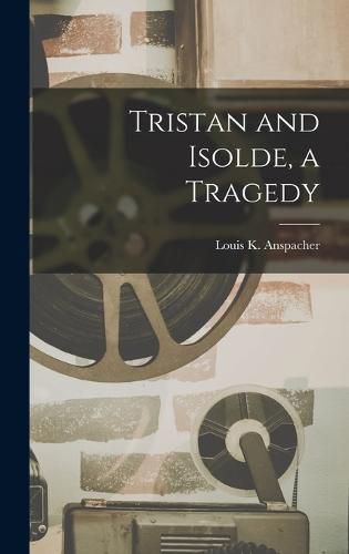 Cover image for Tristan and Isolde, a Tragedy