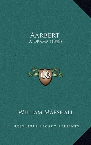 Cover image for Aarbert: A Drama (1898)