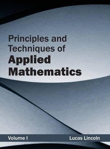 Cover image for Principles and Techniques of Applied Mathematics: Volume I