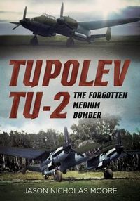 Cover image for Tupolev Tu-2: The Forgotten Medium Bomber