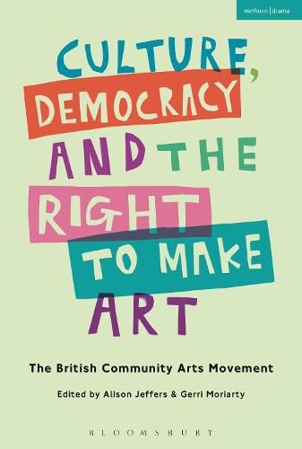 Cover image for Culture, Democracy and the Right to Make Art: The British Community Arts Movement