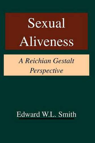 Cover image for Sexual Aliveness: A Reichian Gestalt Perspective