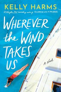 Cover image for Wherever the Wind Takes Us: A Novel