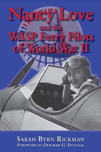 Cover image for Nancy Love and the WASP Ferry Pilots of World War II