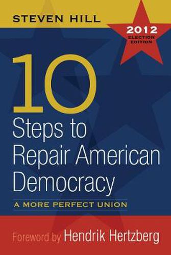 Cover image for 10 Steps to Repair American Democracy: A More Perfect Union 2012 Election Edition