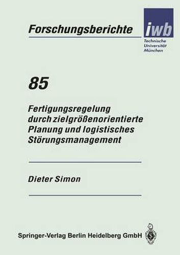 Cover image for Fertigungsregelung Durch Zielgroessenorientierte Planung Und Logistisches Stoerungsmanagement