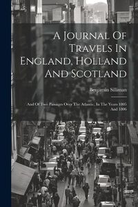 Cover image for A Journal Of Travels In England, Holland And Scotland