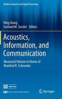 Cover image for Acoustics, Information, and Communication: Memorial Volume in Honor of Manfred R. Schroeder