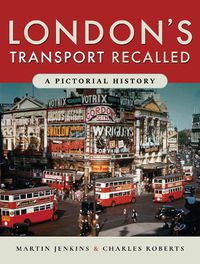 Cover image for London's Transport Recalled: A Pictorial History
