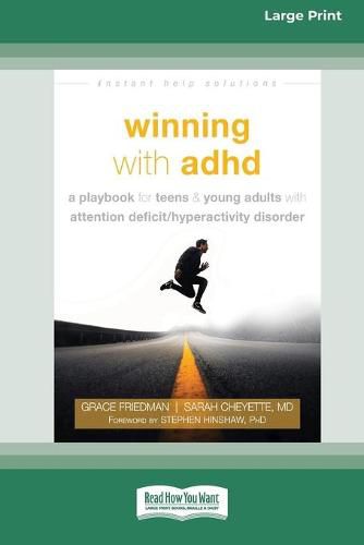 Winning with ADHD: A Playbook for Teens and Young Adults with Attention Deficit/Hyperactivity Disorder (16pt Large Print Edition)