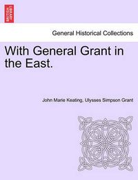 Cover image for With General Grant in the East.