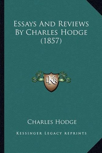 Essays and Reviews by Charles Hodge (1857)