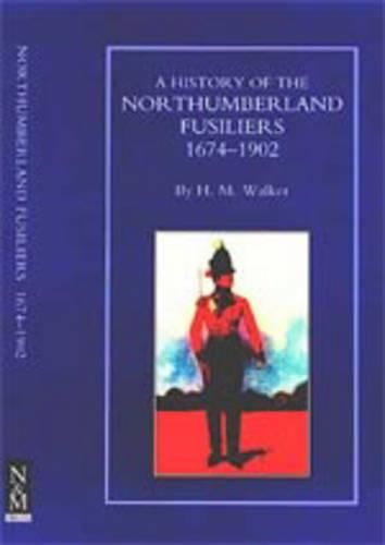 Cover image for History of the Northumberland Fusiliers 1674-1902