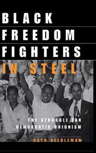 Cover image for Black Freedom Fighters in Steel: The Struggle for Democratic Unionism