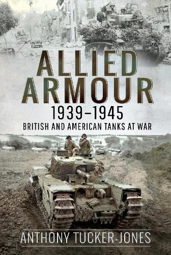 Cover image for Allied Armour, 1939 1945: British and American Tanks at War