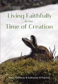 Cover image for Living Faithfully in the Time of Creation